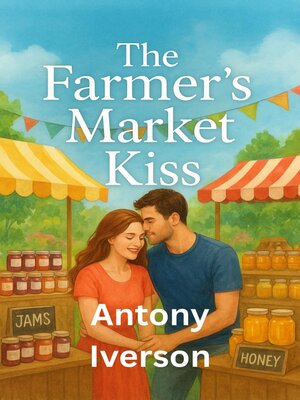 cover image of The Farmer's Market Kiss